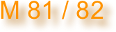 M 81 / 82